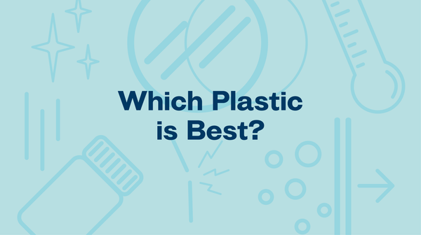 Which Plastic is Best?